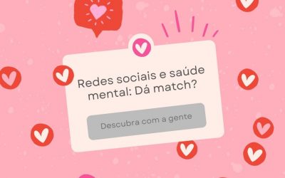 O relacionamento das redes sociais com a saúde mental: dá match?